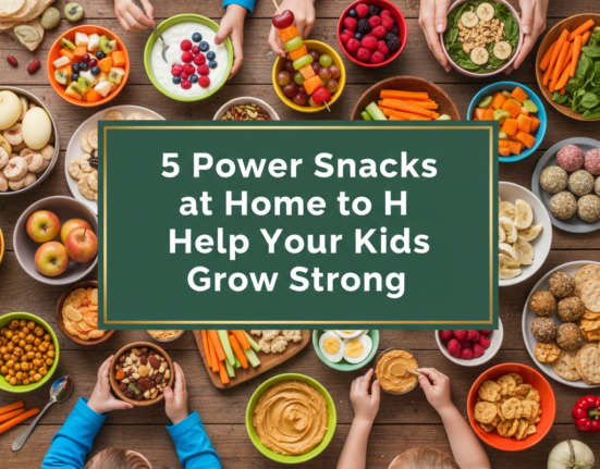 5 Power Snacks at Home to Help Your Kids Grow Strong