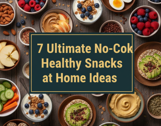 7 Ultimate No-Cook Healthy Snacks at Home Ideas