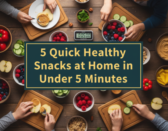 5 Quick Healthy Snacks at Home in Under 5 Minutes