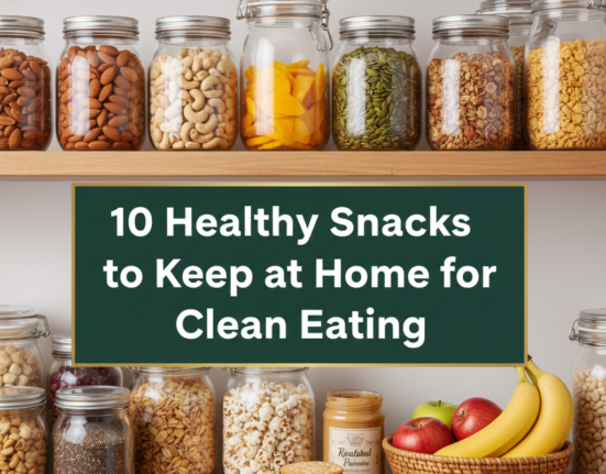 10 Healthy Snacks to Keep at Home for Clean Eating