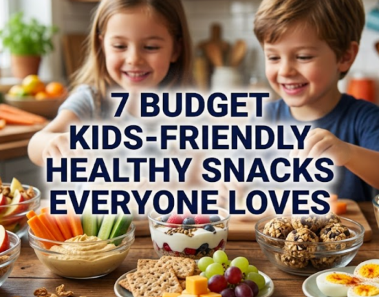 7 Budget Kids Friendly Healthy Snacks Everyone Loves