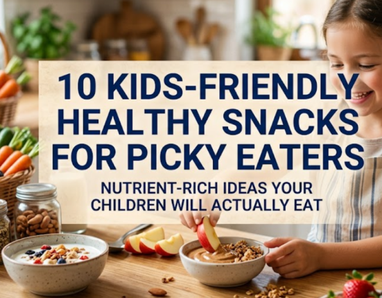 10 Kids Friendly Healthy Snacks for Picky Eaters