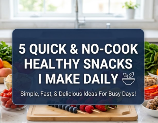 5 quick & no-cook healthy snacks i make daily