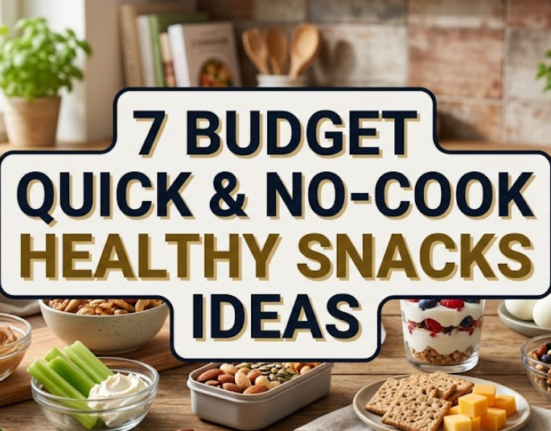 7 Budget Quick & No-Cook Healthy Snacks Ideas