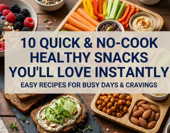 10 Quick & No-Cook Healthy Snacks You’ll Love Instantly